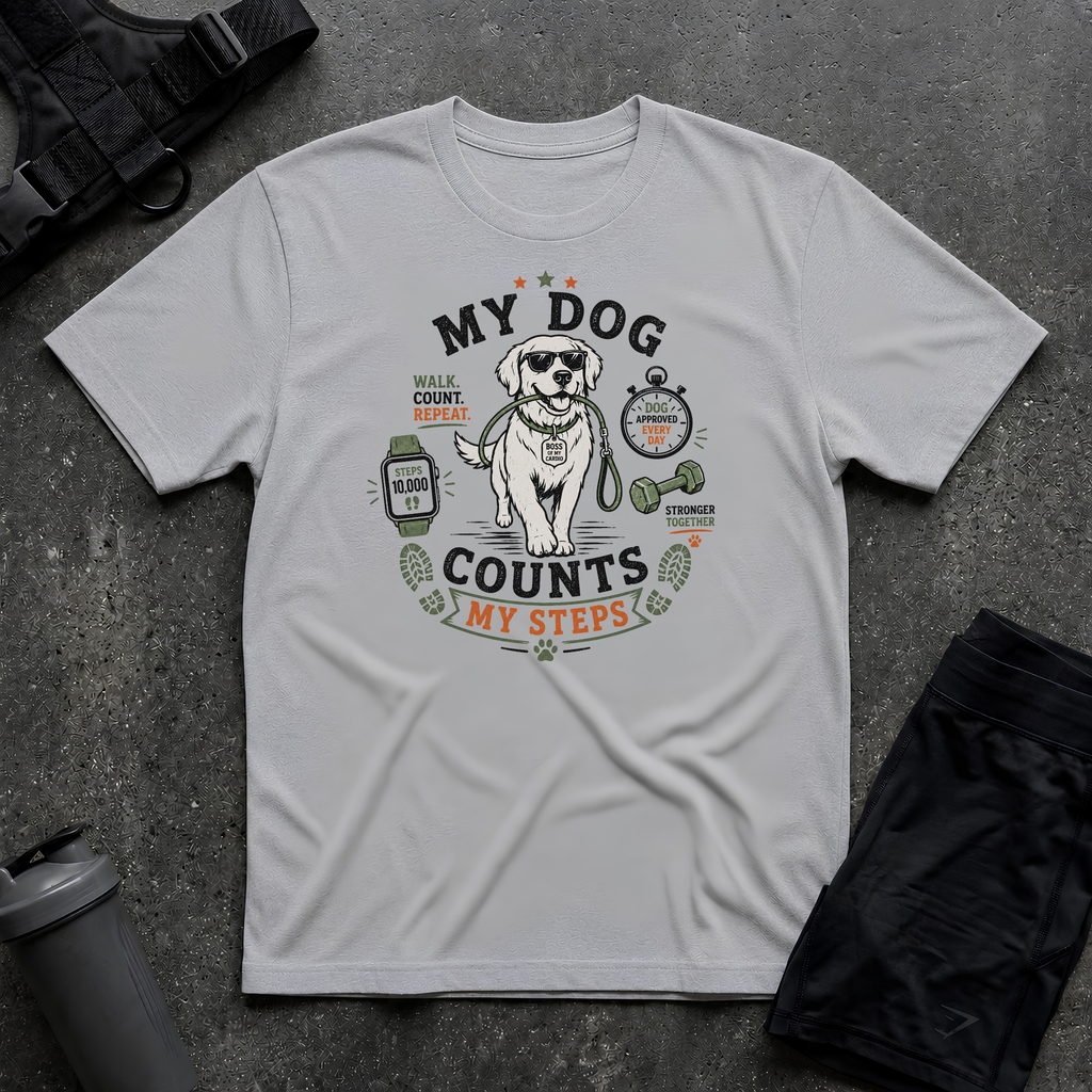 MY DOG COUNTS MY STEPS T-SHIRT