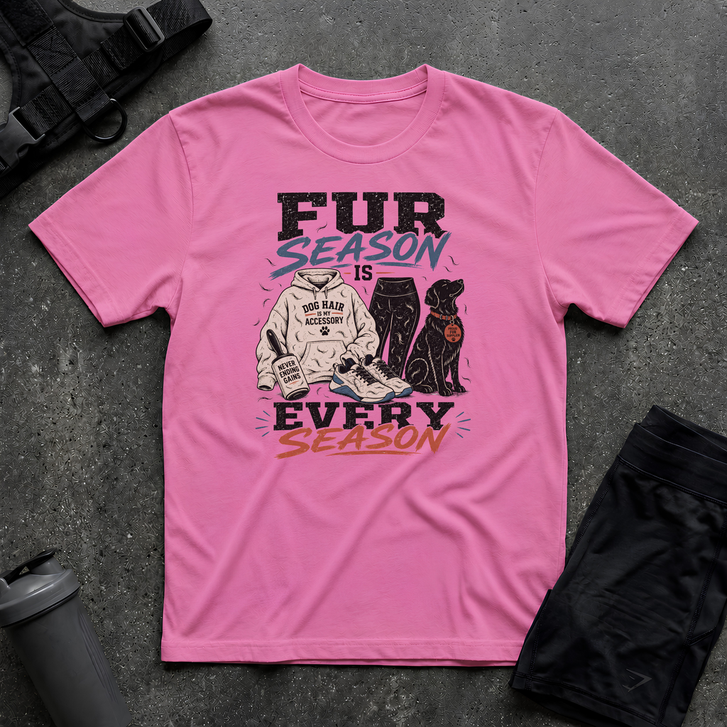 FUR SEASON IS EVERY SEASON T-SHIRT