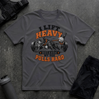 I LIFT HEAVY BECAUSE MY DOG PULLS HARD T-SHIRT