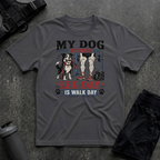 MY DOG THINKS LEG DAY IS WALK DAY T-SHIRT