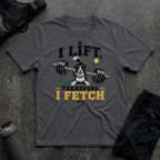I LIFT THEREFORE I FETCH T-SHIRT