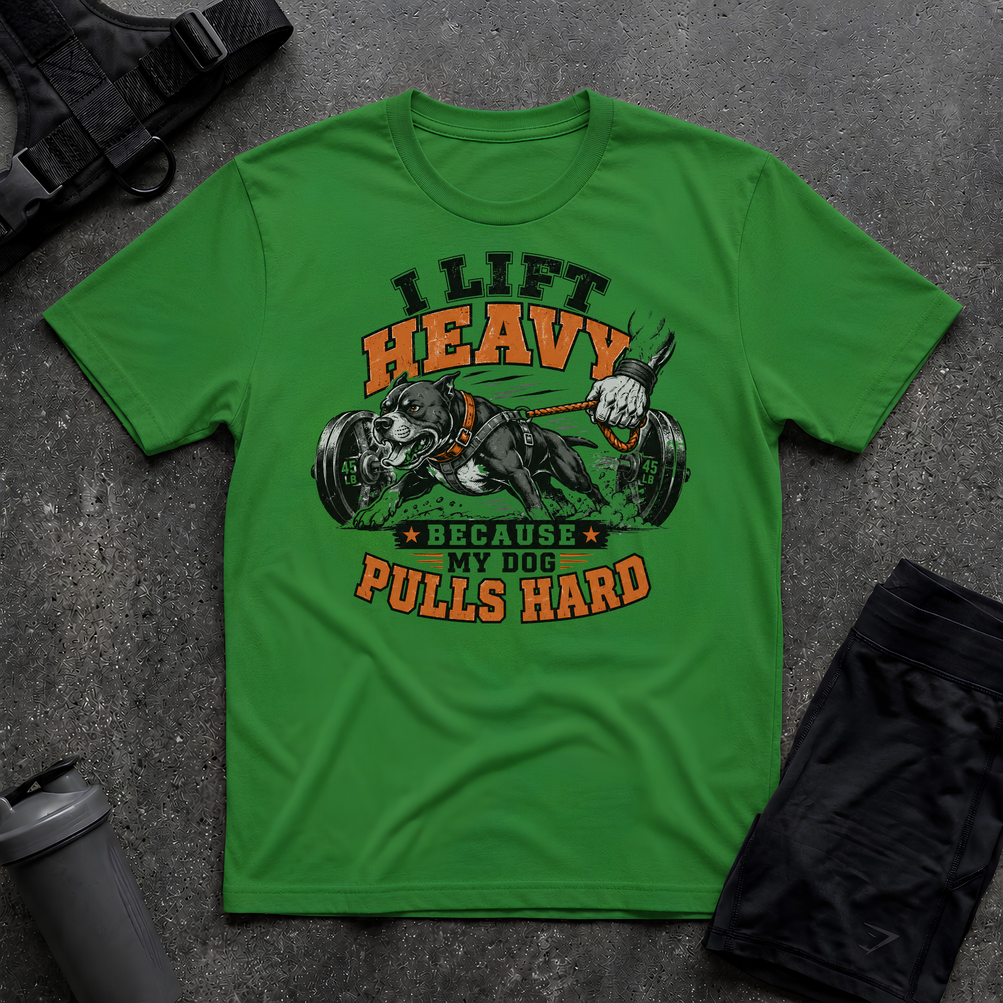 I LIFT HEAVY BECAUSE MY DOG PULLS HARD T-SHIRT
