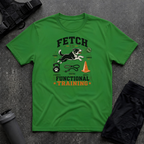 FETCH IS FUNCTIONAL TRAINING T-SHIRT