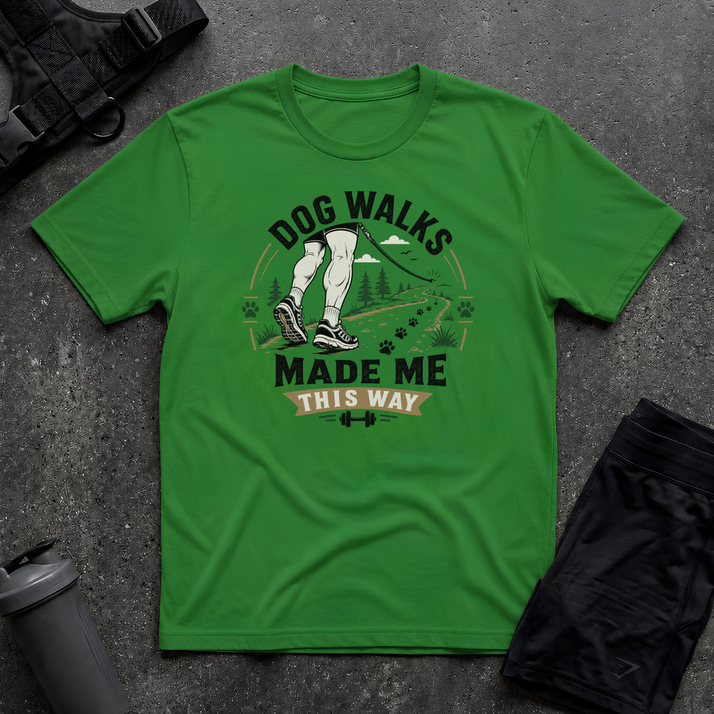 DOG WALKS MADE ME THIS WAY T-SHIRT