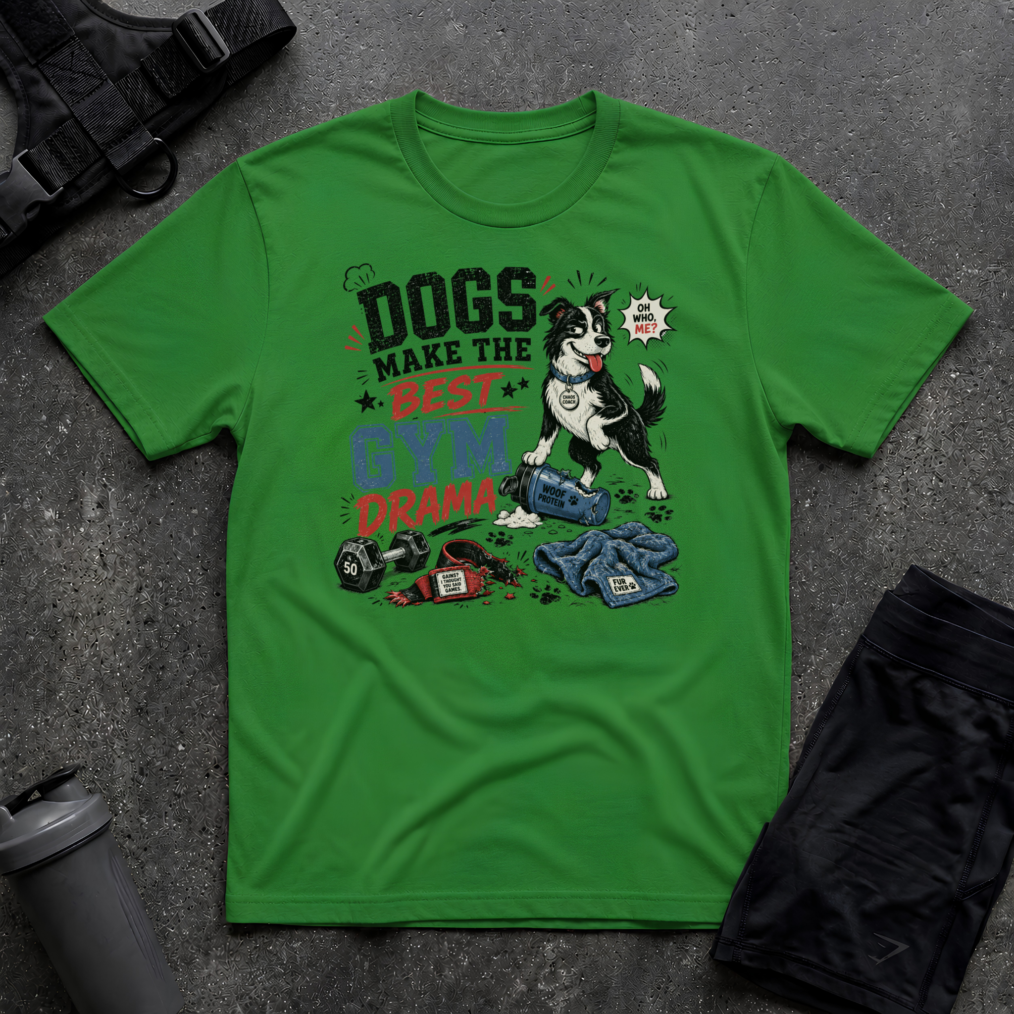 DOGS MAKE THE BEST GYM DRAMA T-SHIRT