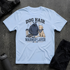 DOG HAIR IS MY WARMUP LAYER T-SHIRT