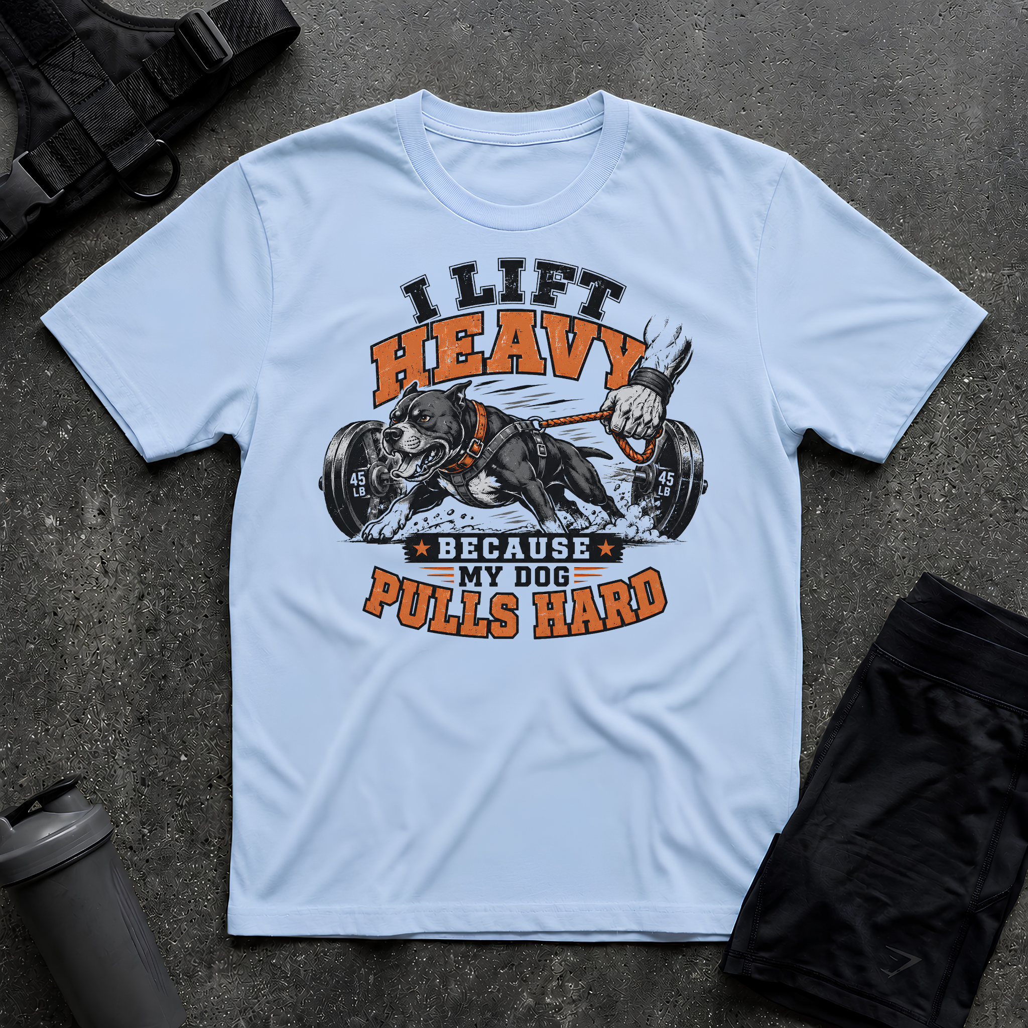 I LIFT HEAVY BECAUSE MY DOG PULLS HARD T-SHIRT