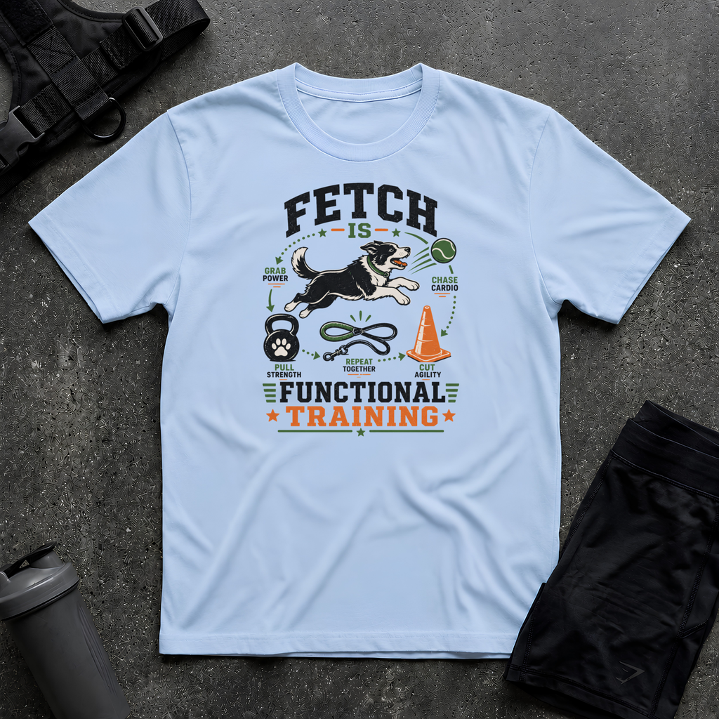 FETCH IS FUNCTIONAL TRAINING T-SHIRT