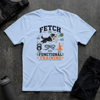 FETCH IS FUNCTIONAL TRAINING T-SHIRT