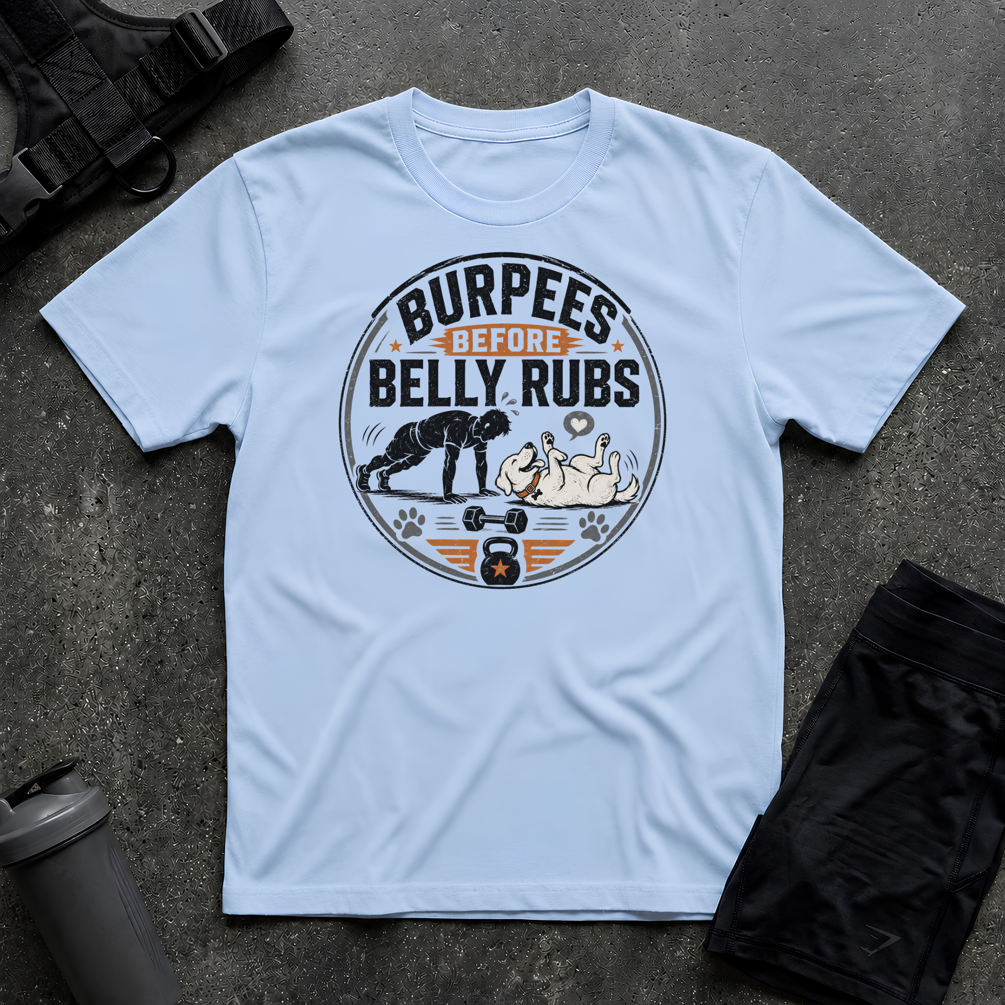 BURPEES BEFORE BELLY RUBS T-SHIRT