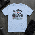 DEADLIFT THEN DOG PARK T-SHIRT