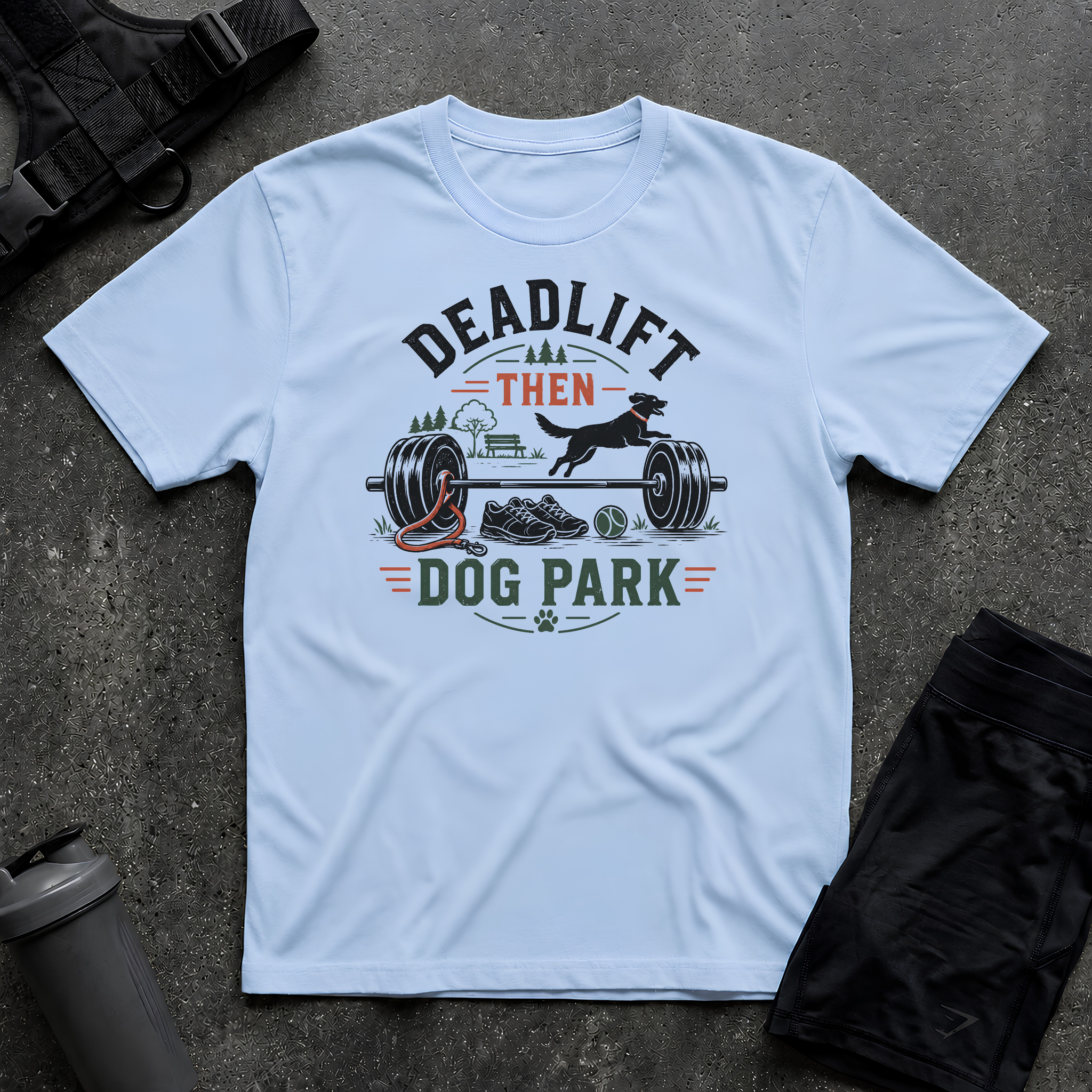DEADLIFT THEN DOG PARK T-SHIRT