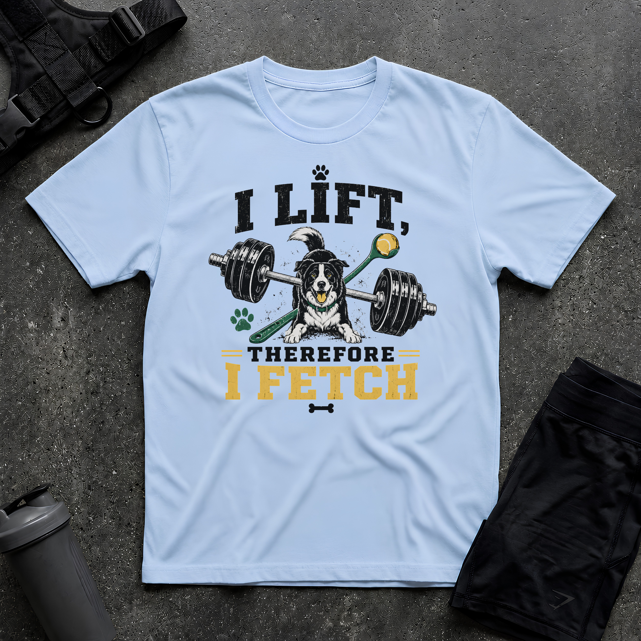I LIFT THEREFORE I FETCH T-SHIRT