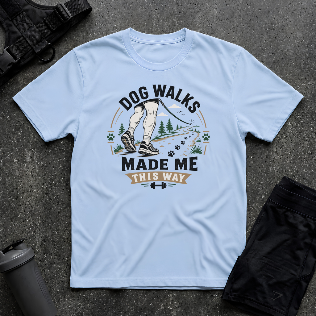 DOG WALKS MADE ME THIS WAY T-SHIRT