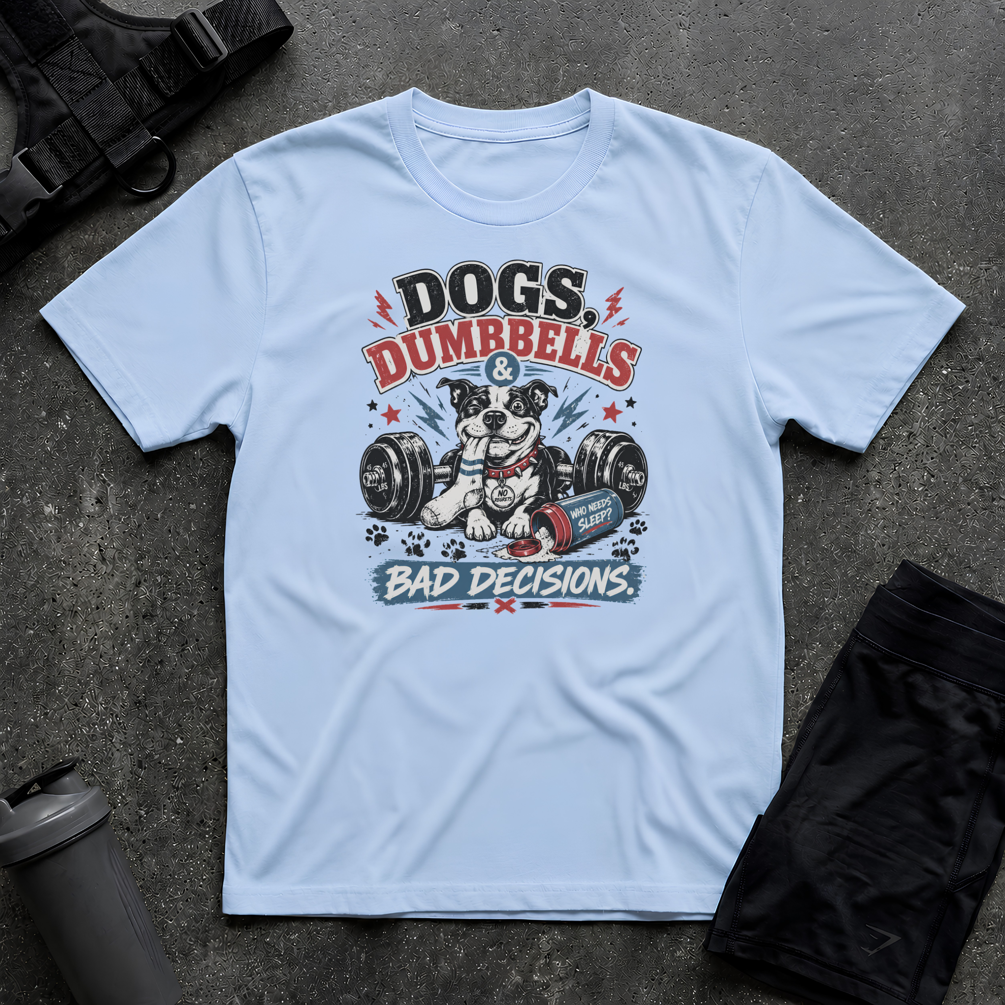 DOG DUMBBELLS BAD DECISIONS T-SHIRT