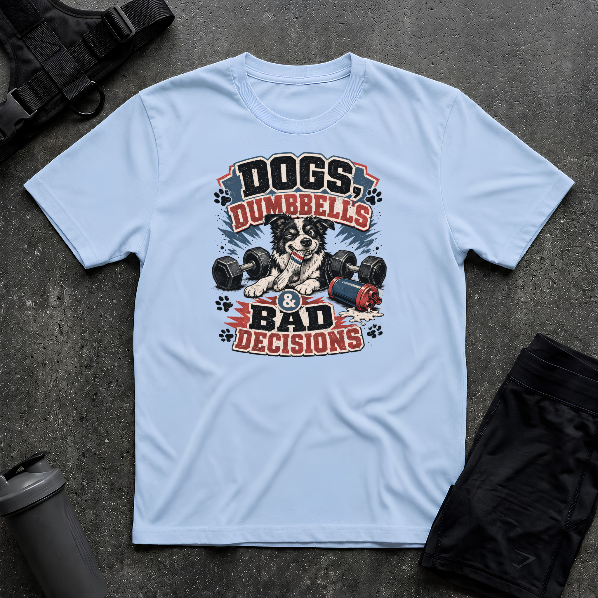 DOG DUMBBELLS & BAD DECISIONS T-SHIRT