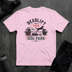 DEADLIFT THEN DOG PARK T-SHIRT