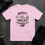 BUILT FOR WALKS AND WORKOUTS 2 T-SHIRT