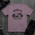 DEADLIFT THEN DOG PARK T-SHIRT