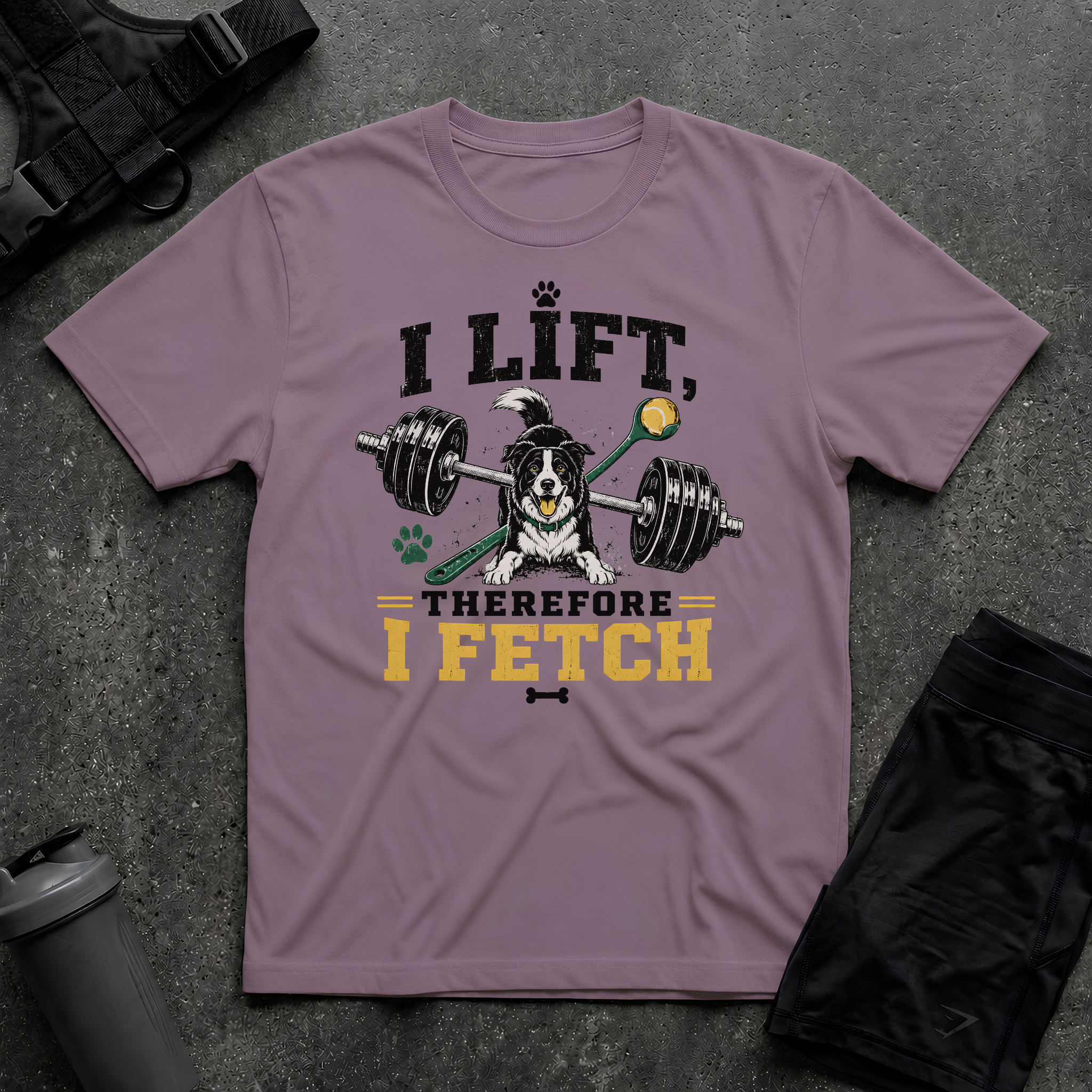 I LIFT THEREFORE I FETCH T-SHIRT