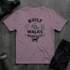 BUILT FOR WALKS AND WORKOUTS 2 T-SHIRT