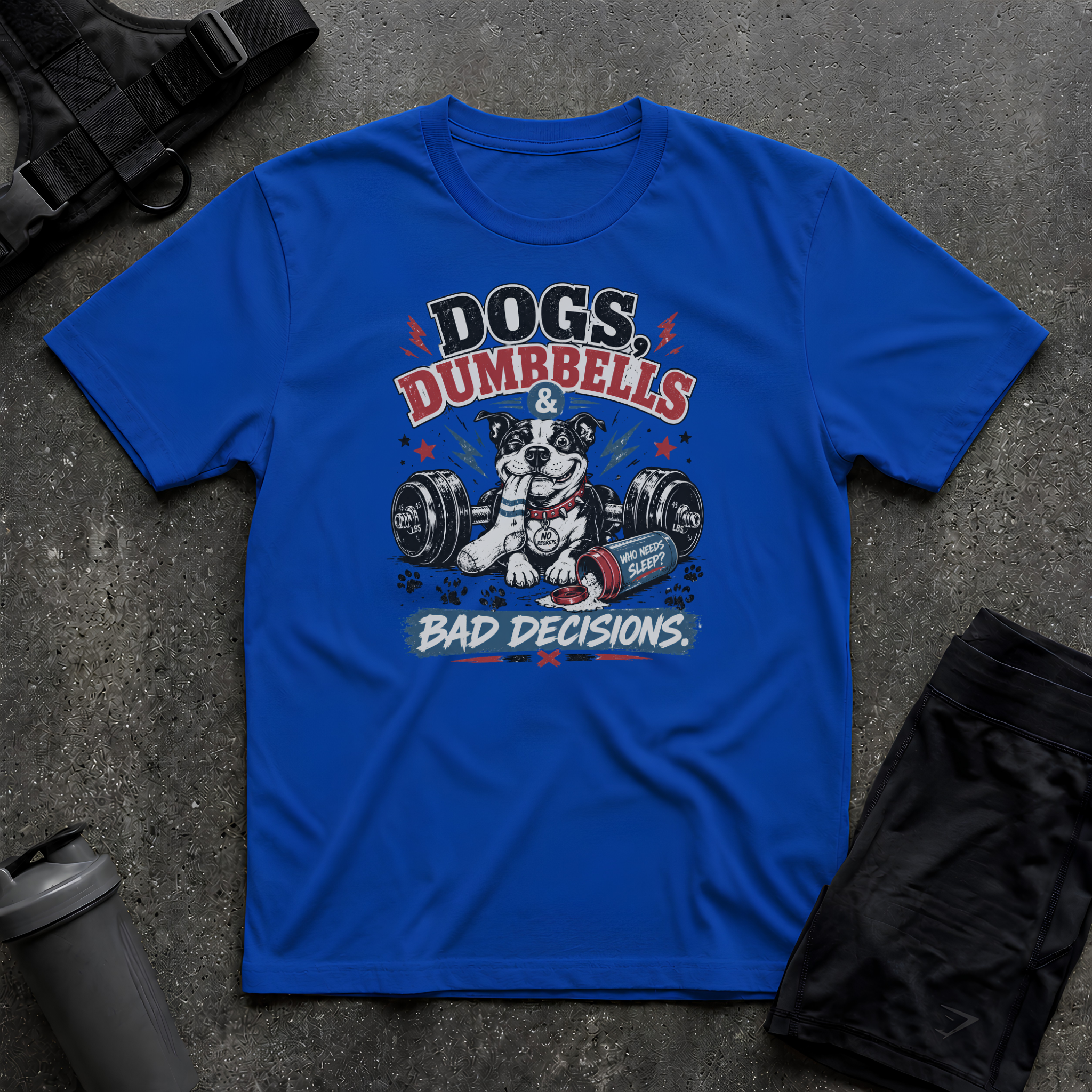 DOG DUMBBELLS BAD DECISIONS T-SHIRT