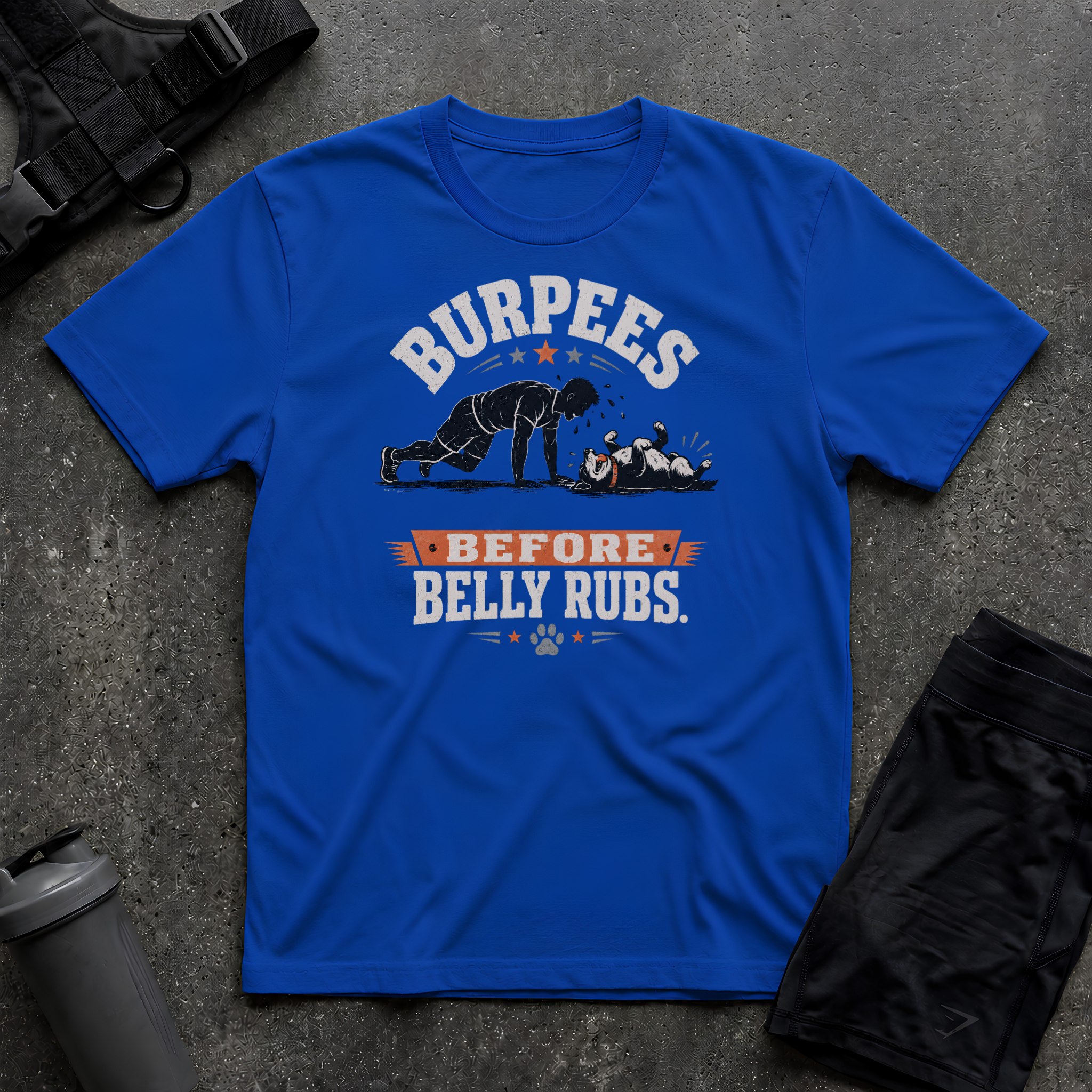BURPEES BEFORE BELLY RUBS 2 T-SHIRT
