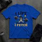 I LIFT THEREFORE I FETCH T-SHIRT