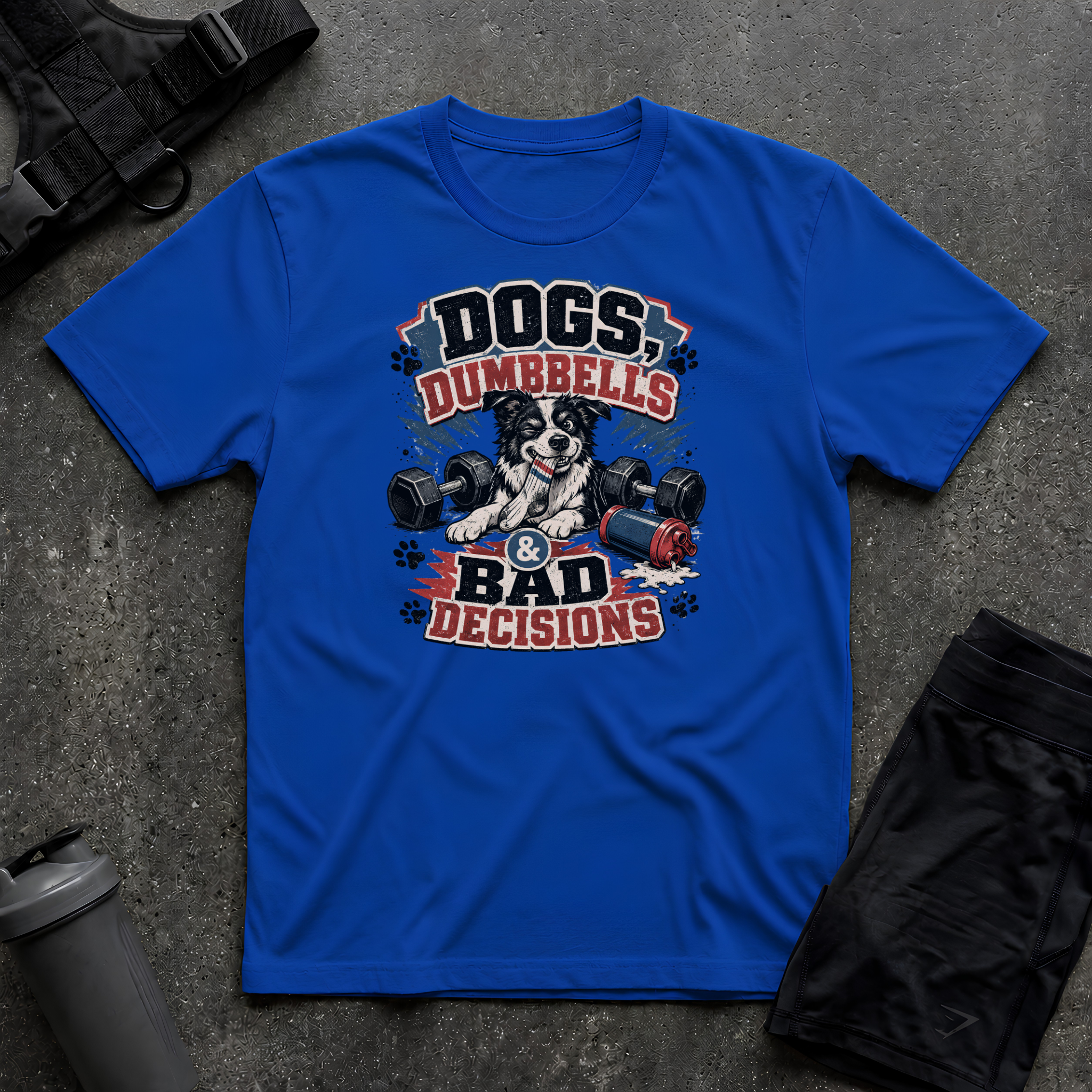 DOG DUMBBELLS & BAD DECISIONS T-SHIRT