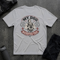 MY DOG IS THE WEIGHTED VEST T-SHIRT