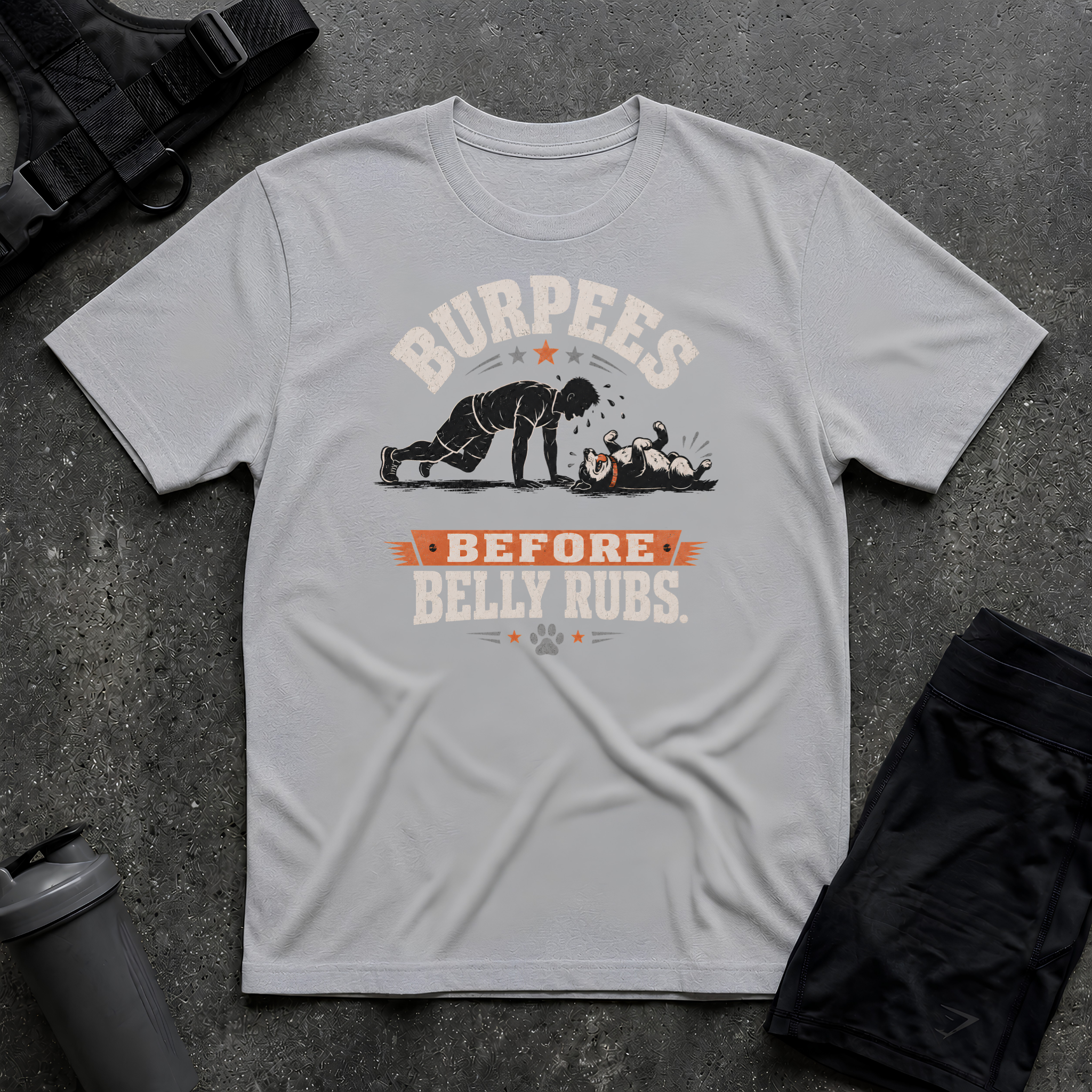 BURPEES BEFORE BELLY RUBS 2 T-SHIRT