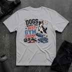 DOGS MAKE THE BEST GYM DRAMA T-SHIRT