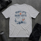 HEAVY LIFTS HAIRY GIFTS T-SHIRT