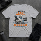I CAME FOR GAINS STAYED FOR DOGS T-SHIRT