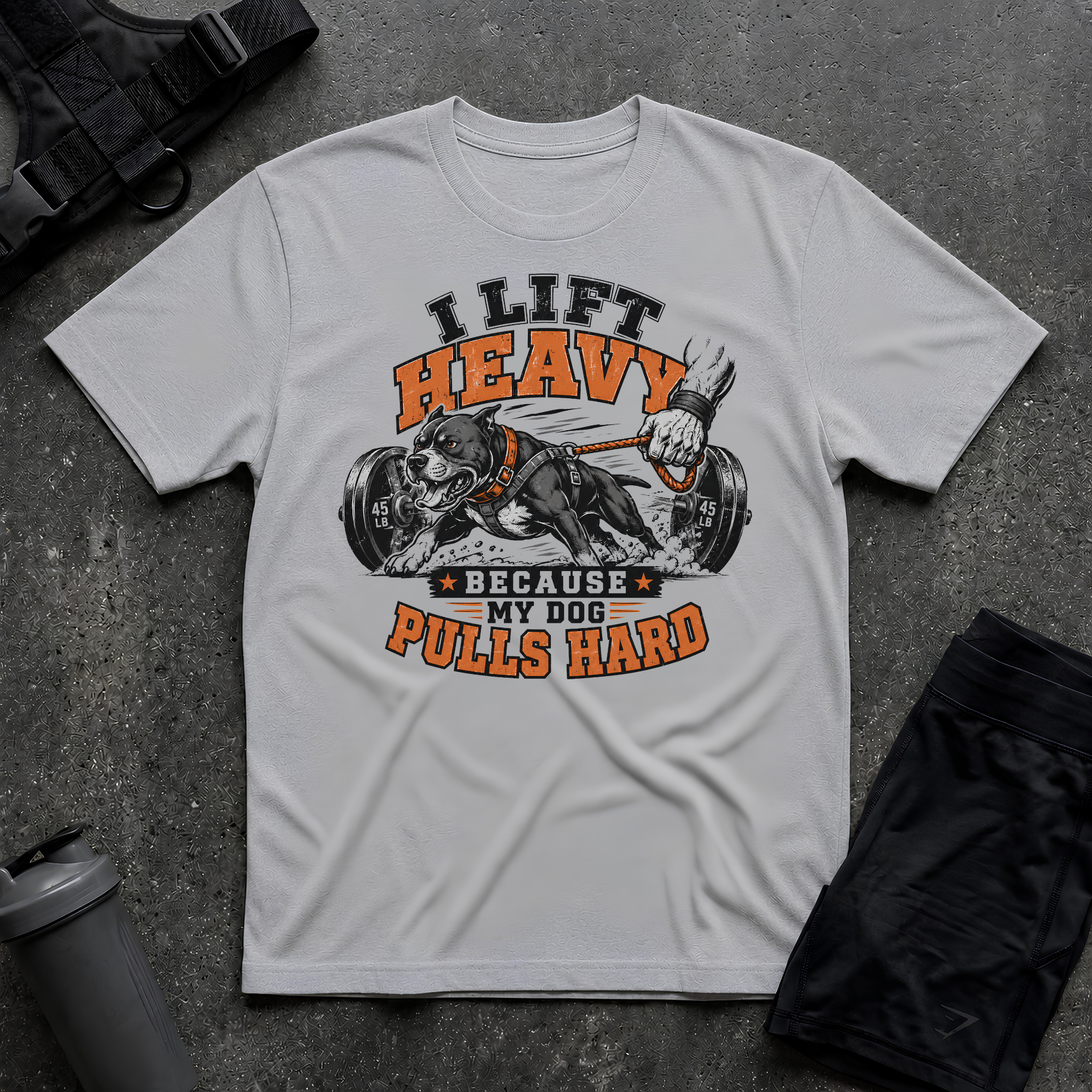 I LIFT HEAVY BECAUSE MY DOG PULLS HARD T-SHIRT