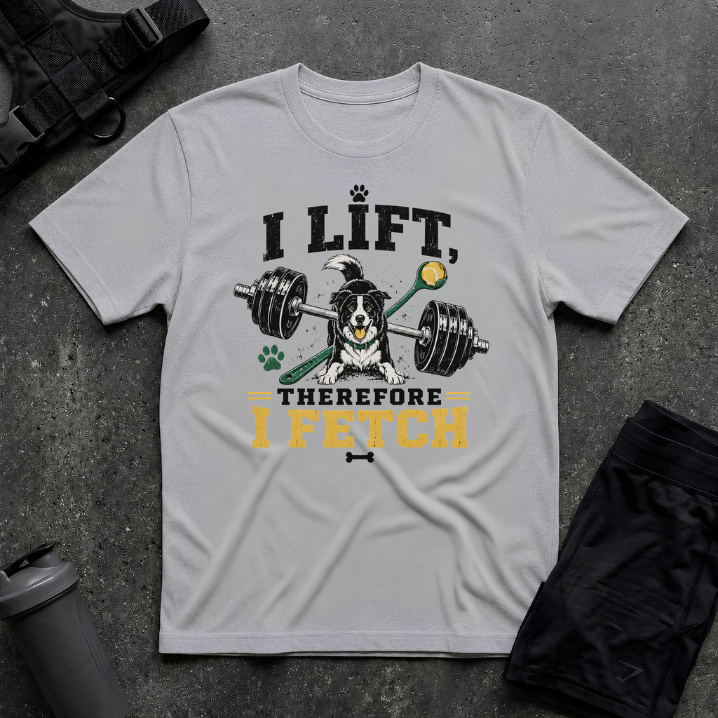 I LIFT THEREFORE I FETCH T-SHIRT