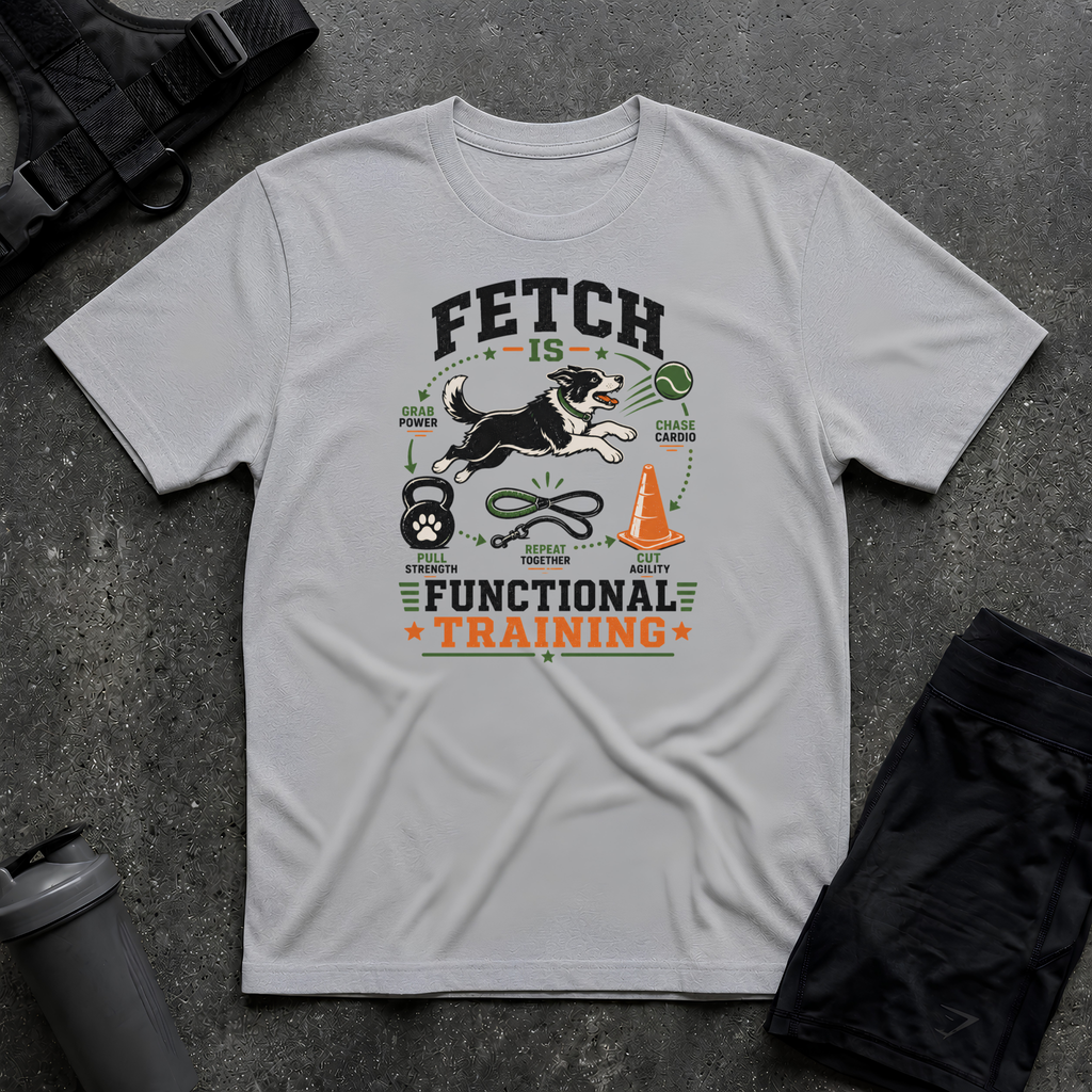 FETCH IS FUNCTIONAL TRAINING T-SHIRT