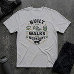 BUILT FOR WALKS AND WORKOUTS 2 T-SHIRT