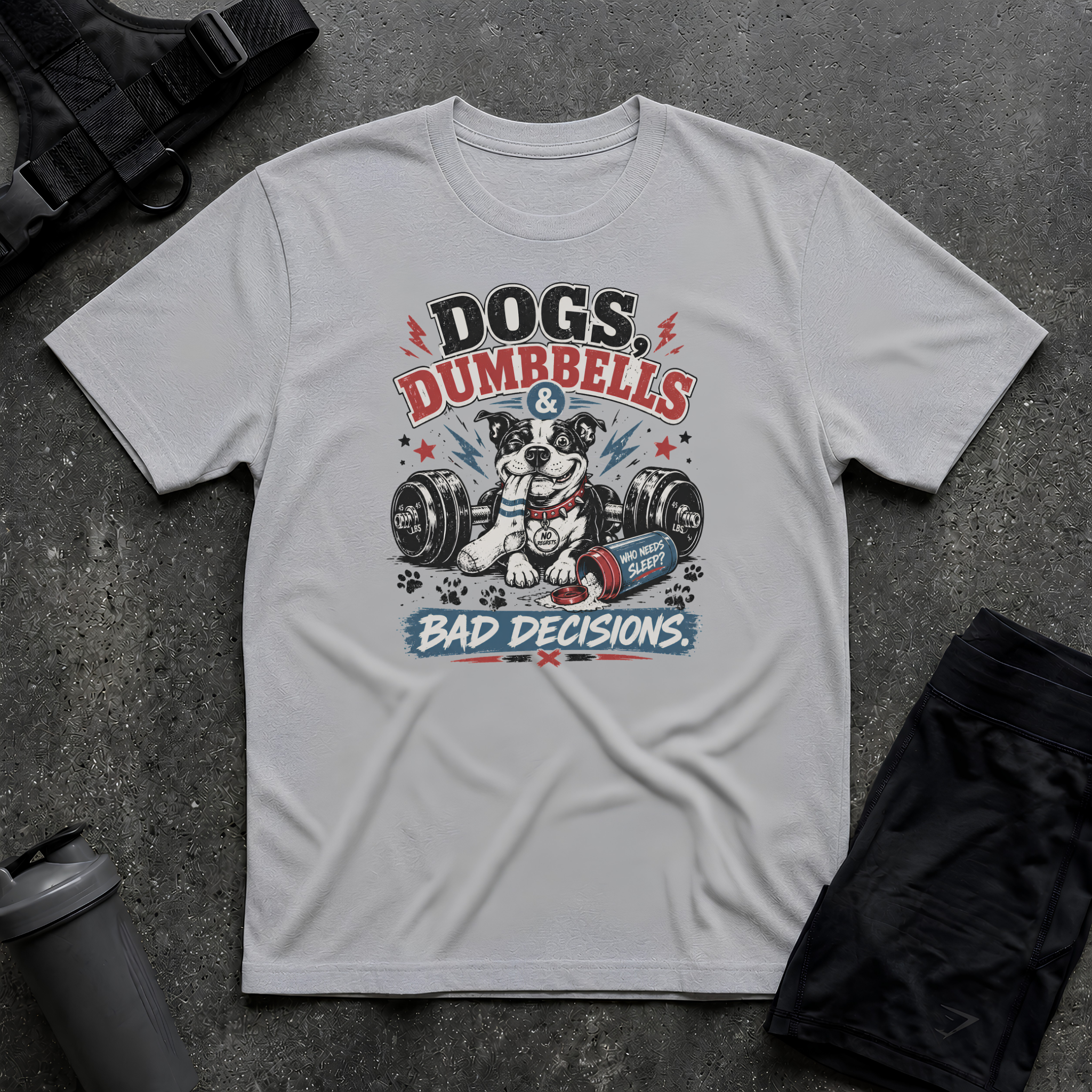 DOG DUMBBELLS BAD DECISIONS T-SHIRT