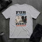 FUR SEASON IS EVERY SEASON T-SHIRT