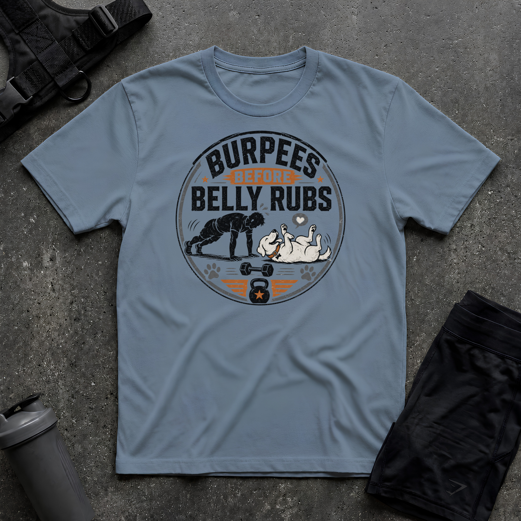 BURPEES BEFORE BELLY RUBS T-SHIRT