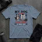 MY DOG THINKS LEG DAY IS WALK DAY T-SHIRT