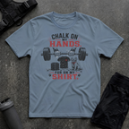 CHALK ON MY HANDS FUR IN MY SHIRT T-SHIRT