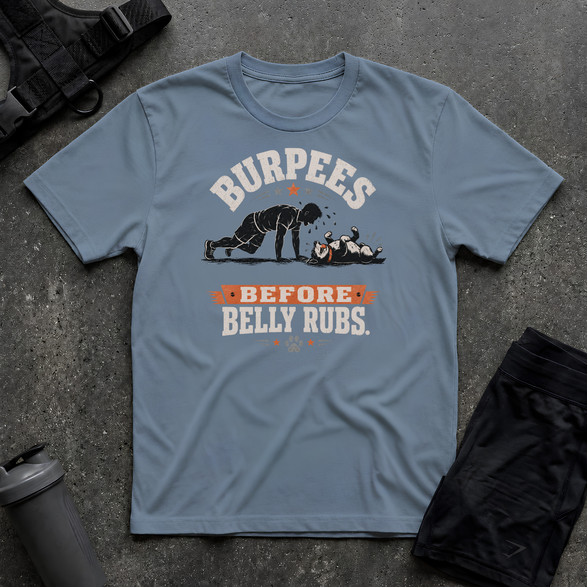 BURPEES BEFORE BELLY RUBS 2 T-SHIRT