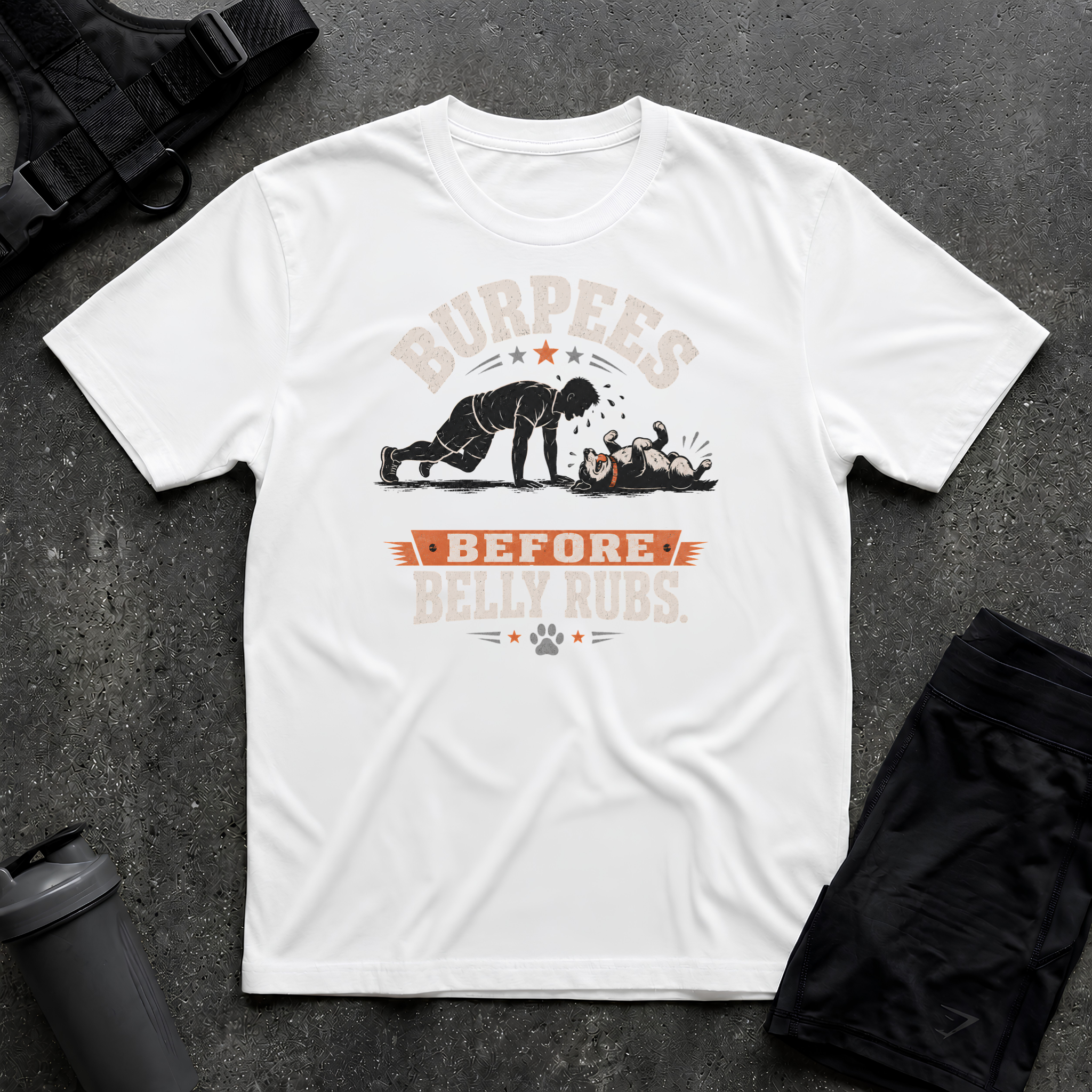 BURPEES BEFORE BELLY RUBS 2 T-SHIRT