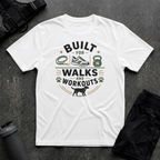 BUILT FOR WALKS AND WORKOUTS 2 T-SHIRT
