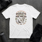 DEADLIFTS BEFORE DOG WALKS T-SHIRT