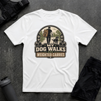 MY DOG WALKS ARE WEIGHTED CARRIES T-SHIRT