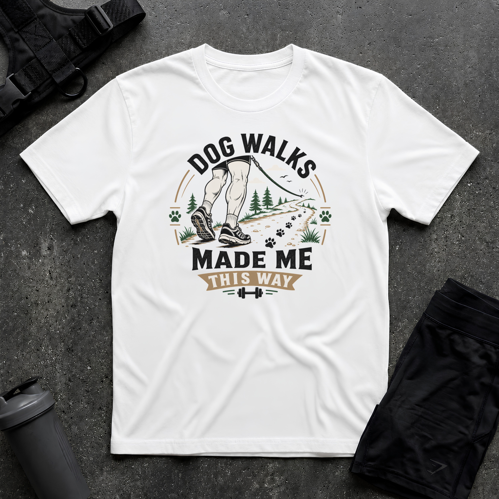 DOG WALKS MADE ME THIS WAY T-SHIRT