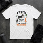 FETCH IS FUNCTIONAL TRAINING T-SHIRT